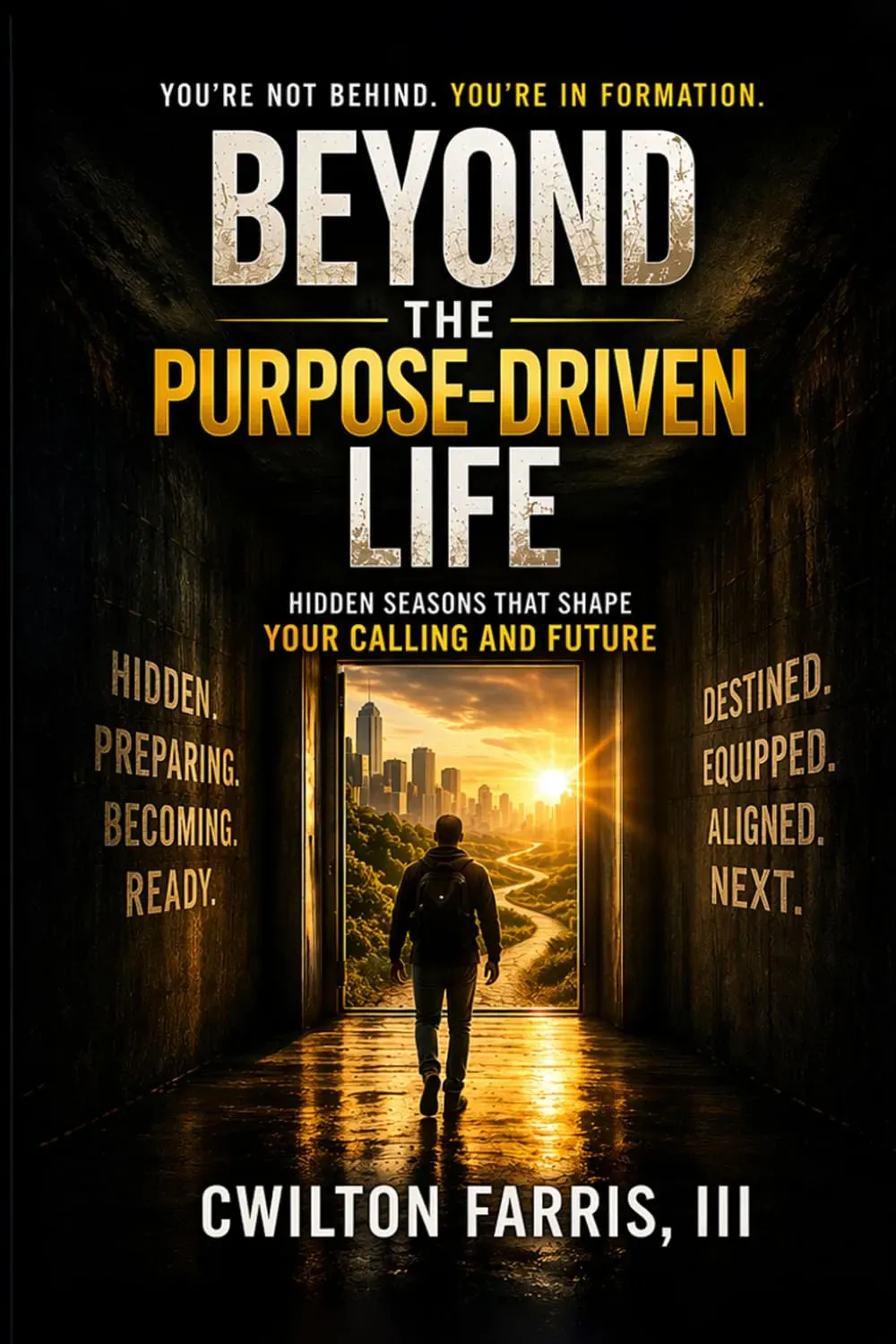 BEYOND THE PURPOSE-DRIVEN LIFE: Hidden Seasons That Shape Your Calling and Future