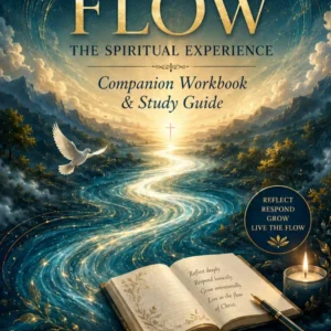 Flow: The Spiritual Experience Companion Workbook & Study Guide